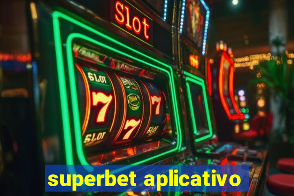 superbet aplicativo